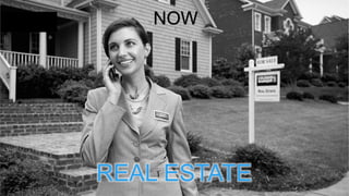 NOW
REAL ESTATE
 