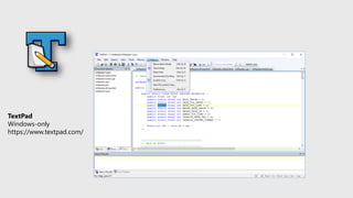 TextPad
Windows-only
https://www.textpad.com/
 