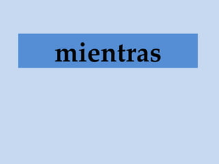 mientras 