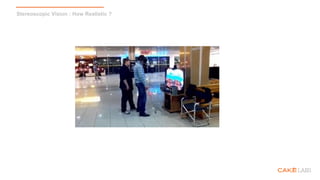 Stereoscopic Vision : How Realistic ?
 