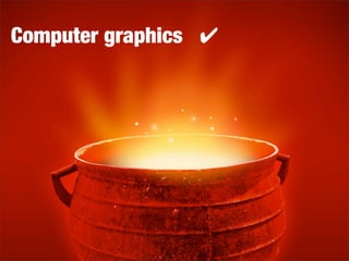 Computer graphics ✔
 