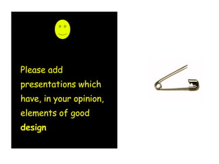 Please add presentations which have, in your opinion, elements of good  design 