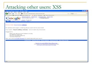 Attacking other users: XSS
 
