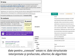 Dr.SabinBuragaprofs.info.uaic.ro/~busaco
date pentru „consum” uman vs. date structurate
interpretate și prelucrate, ulterior, de algoritmi
 