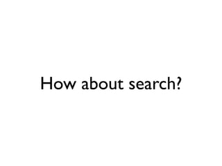 How about search?
 