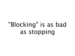 "Blocking" is as bad
    as stopping
 