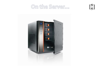 On the Server...
