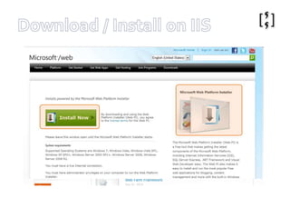 http://www.iis.net/Download / Install on IIS