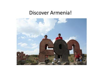 Discover Armenia! 
 