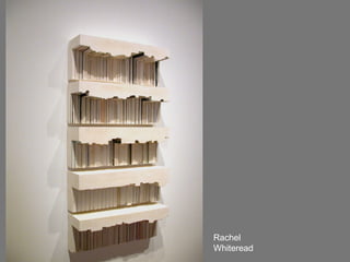 Rachel Whiteread 