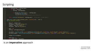Generative Design
September 3, 2019
is an imperative approach
Scripting
 