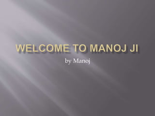 by Manoj
 
