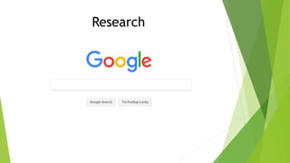 Research
 