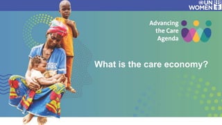 What is the care economy?
 