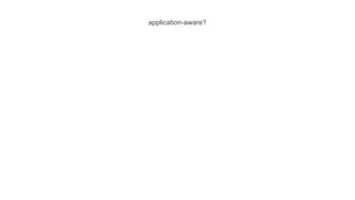 application-aware?
 