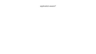 application-aware?
 