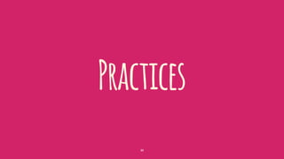 Practices
30
 