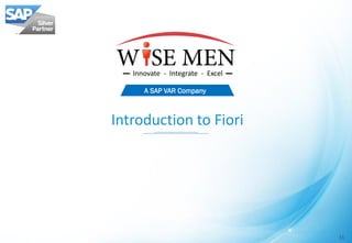 Introduction to Fiori
11
A SAP VAR Company
 