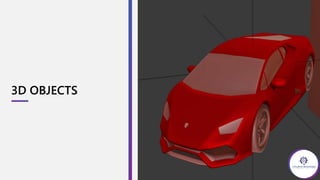 3D OBJECTS
 