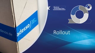 Rollout
 
