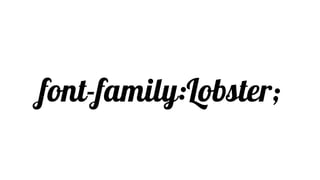 font-family:Lobster;
 