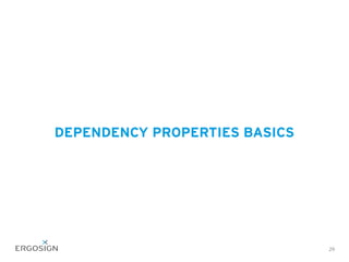 DEPENDENCY PROPERTIES BASICS
29
 