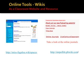 http://miss-fagaloa.wikispaces.com/Maths http://mrpollitt.pbwiki.com / Take a look at the online journals 
