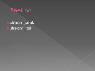  stream_seek
 stream_tell
 