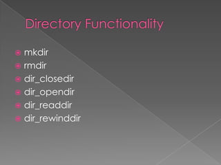  mkdir
 rmdir
 dir_closedir
 dir_opendir
 dir_readdir
 dir_rewinddir
 