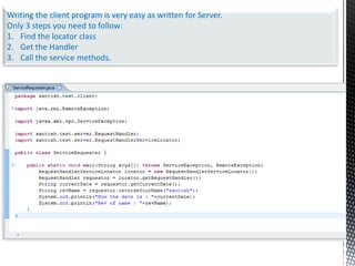 Now we are going to write a very simple client application. This is a standalone program, so when we are creating project,  I added only the project type as Java Project. Follow the subsequent slides for the steps.