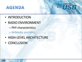 INTRODUCTION RADIO ENVIRONMENT PHY characteristics WiMedia and MAC HIGH-LEVEL ARCHITECTURE CONCLUSION 