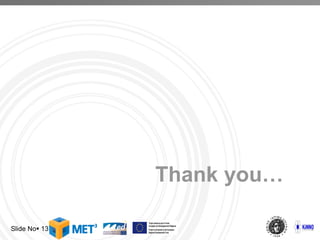 Thank you…

Slide No 13
 