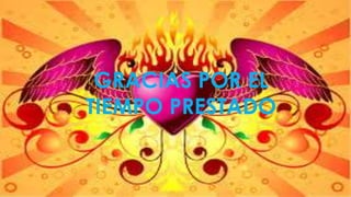 GRACIAS POR EL
TIEMPO PRESTADO
 