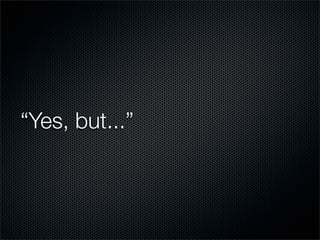 Yes, But