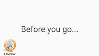 Before you go...
 