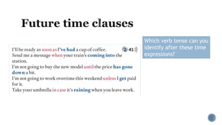 Which verb tense can you
identify after these time
expressions?
 