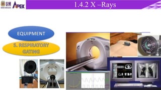 EQUIPMENT
1.4.2 X –Rays
 