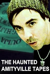Primary photo for The Haunted Amityville Tapes Primary photo for The Haunted Amityville Tapes