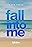 Fall Into Me