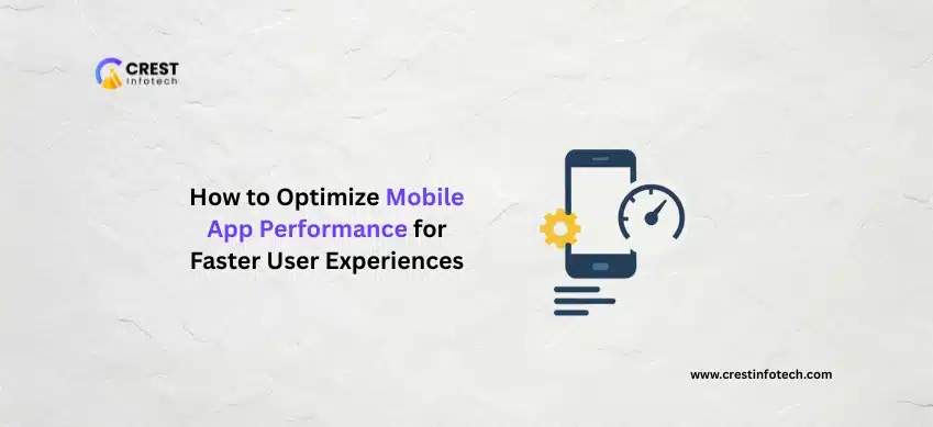 How to Optimize Mobile App Performance for Faster User Experiences